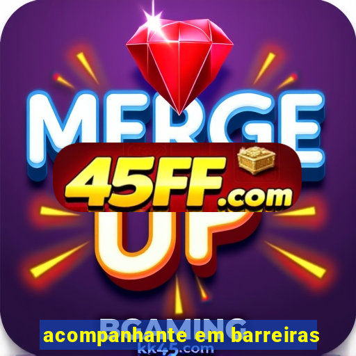 acompanhante em barreiras